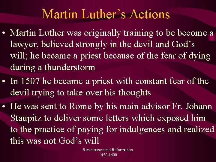 Martin Luther’s Actions • Martin Luther was originally training to be become a lawyer,
