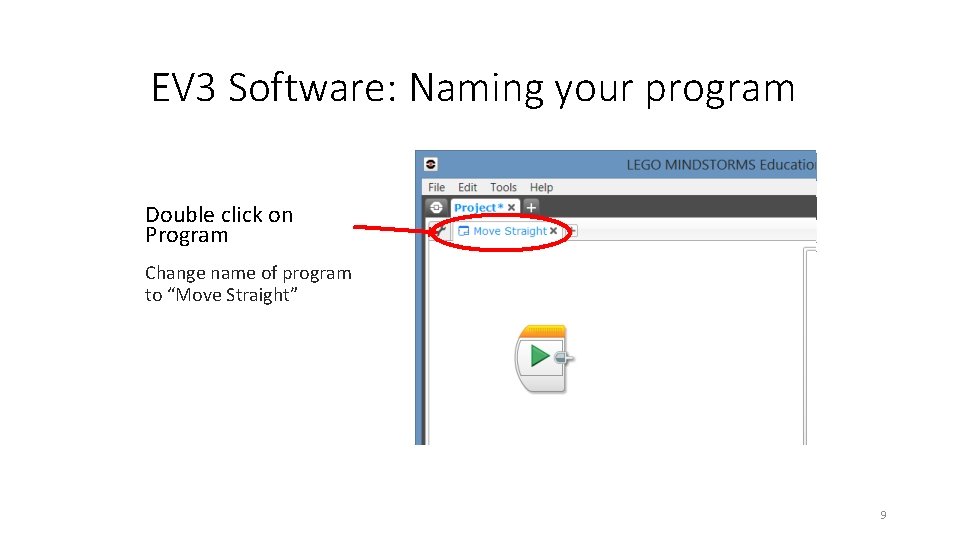 EV 3 Software: Naming your program Double click on Program Change name of program