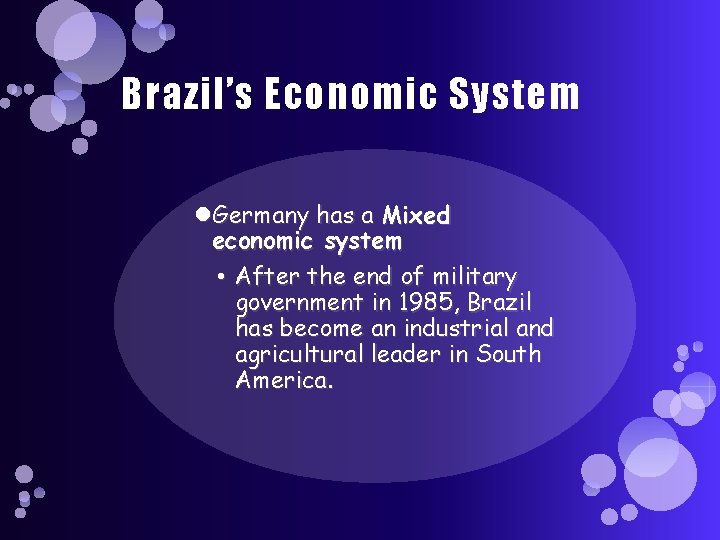 Brazil’s Economic System Germany has a Mixed economic system • After the end of
