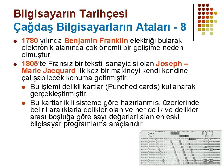 Bilgisayarın Tarihçesi Çağdaş Bilgisayarların Ataları - 8 l l 1780 yılında Benjamin Franklin elektriği