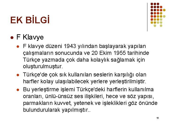 EK BİLGİ l F Klavye l l l F klavye düzeni 1943 yılından başlayarak