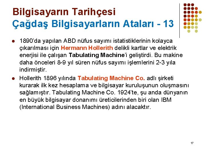 Bilgisayarın Tarihçesi Çağdaş Bilgisayarların Ataları - 13 l l 1890’da yapılan ABD nüfus sayımı