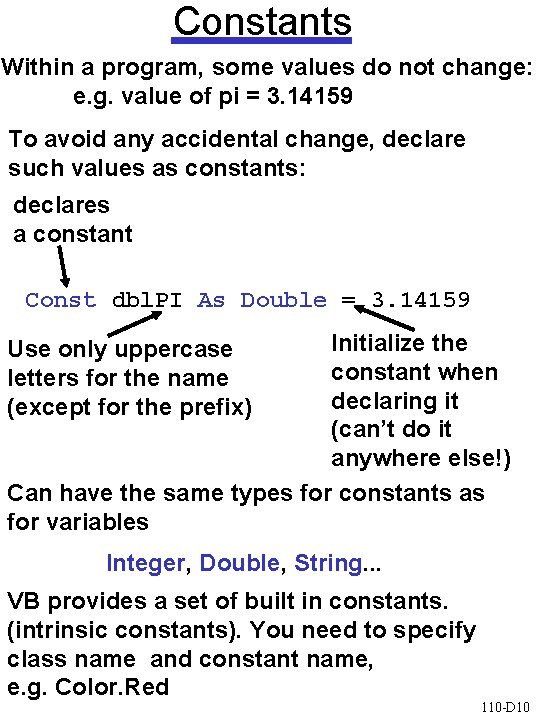 Constants Within a program, some values do not change: e. g. value of pi