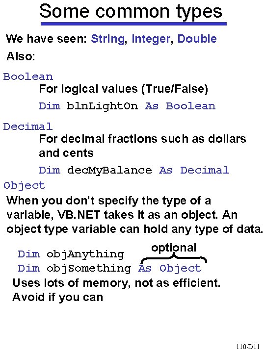 Some common types We have seen: String, Integer, Double Also: Boolean For logical values