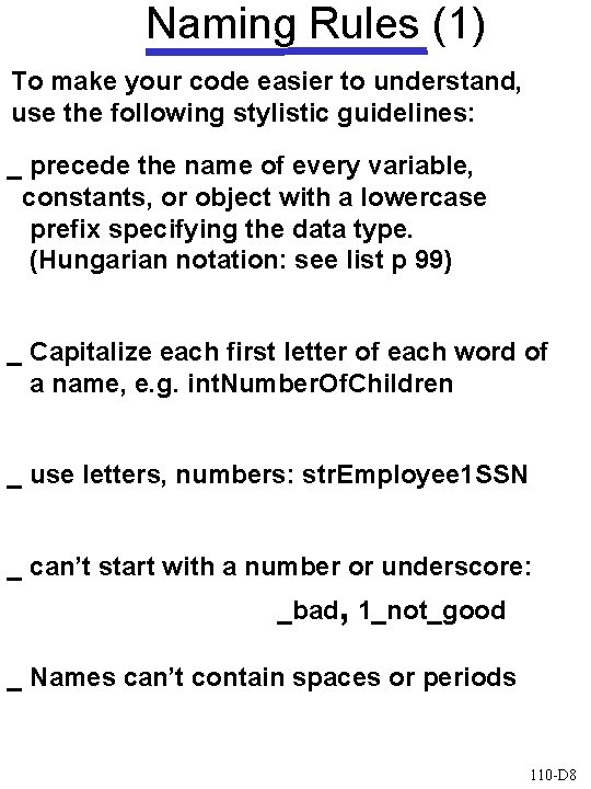 Naming Rules (1) To make your code easier to understand, use the following stylistic