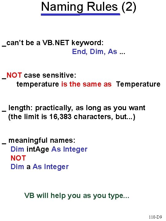 Naming Rules (2) _can’t be a VB. NET keyword: End, Dim, As. . .