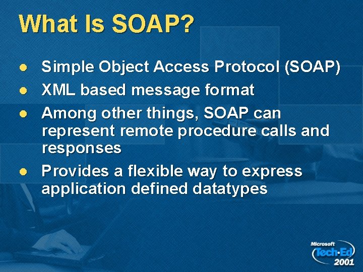 What Is SOAP? l l Simple Object Access Protocol (SOAP) XML based message format