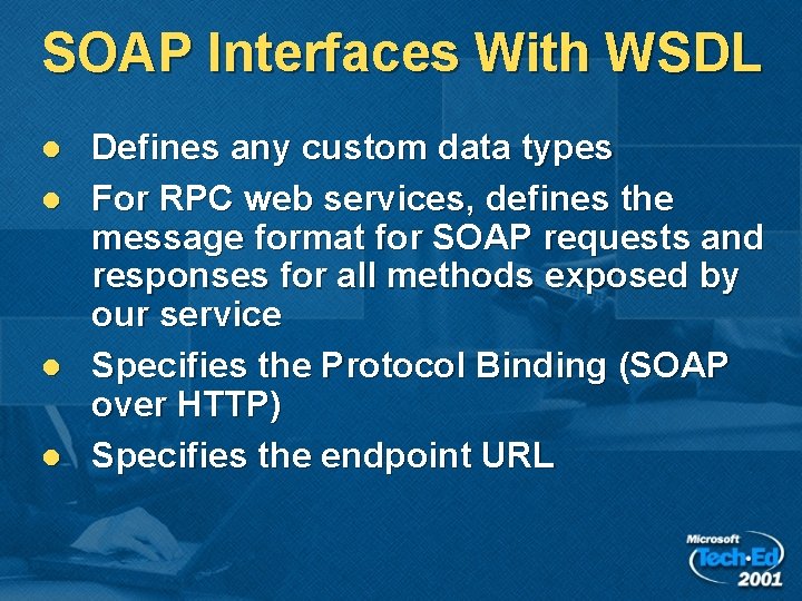 SOAP Interfaces With WSDL l l Defines any custom data types For RPC web