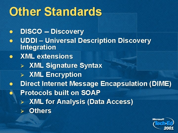 Other Standards l l l DISCO -- Discovery UDDI – Universal Description Discovery Integration