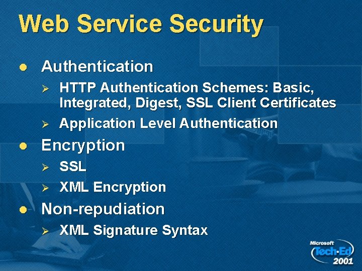 Web Service Security l Authentication Ø Ø l Encryption Ø Ø l HTTP Authentication
