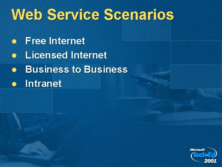 Web Service Scenarios l l Free Internet Licensed Internet Business to Business Intranet 