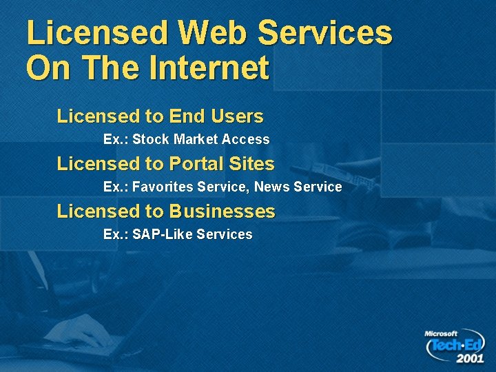Licensed Web Services On The Internet Licensed to End Users Ex. : Stock Market