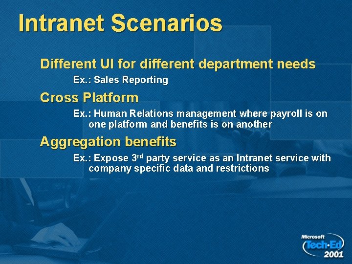 Intranet Scenarios Different UI for different department needs Ex. : Sales Reporting Cross Platform