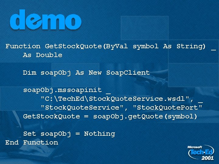 Function Get. Stock. Quote(By. Val symbol As String) _ As Double Dim soap. Obj