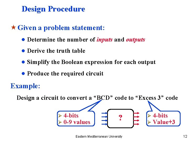 Design Procedure « Given a problem statement: ● Determine the number of inputs and