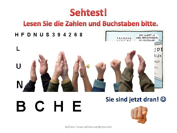 Sehtest! Lesen Sie die Zahlen und Buchstaben bitte. Sie sind jetzt dran! Ayl. Dem