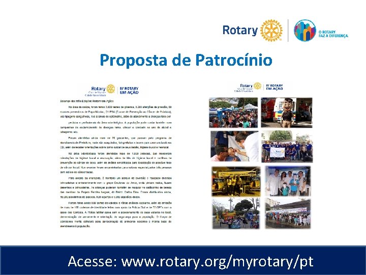 Proposta de Patrocínio Acesse: www. rotary. org/myrotary/pt 