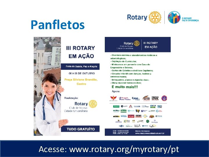 Panfletos Acesse: www. rotary. org/myrotary/pt 