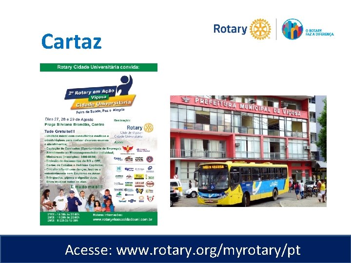 Cartaz Acesse: www. rotary. org/myrotary/pt 