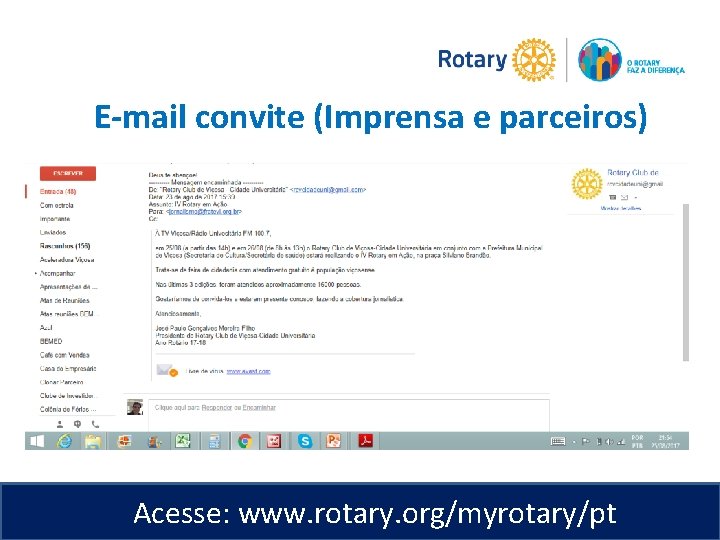 E-mail convite (Imprensa e parceiros) Acesse: www. rotary. org/myrotary/pt 