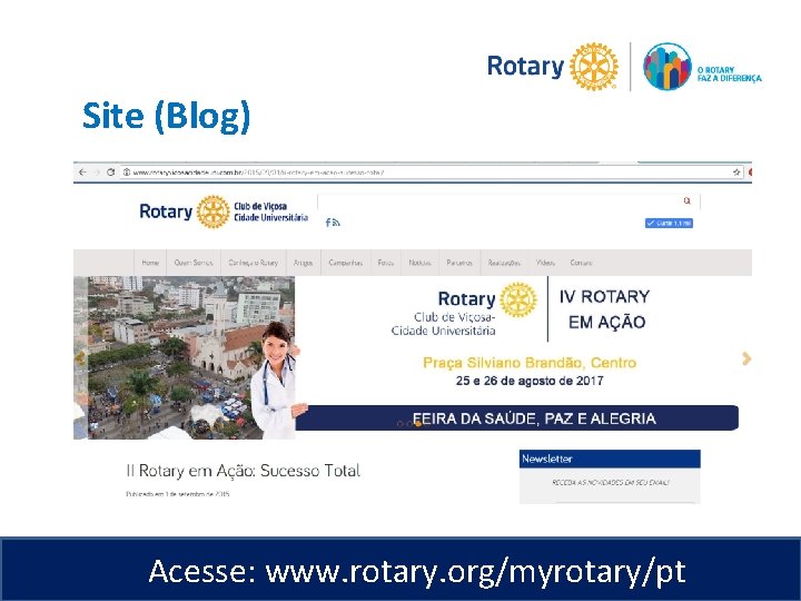 Site (Blog) Acesse: www. rotary. org/myrotary/pt 