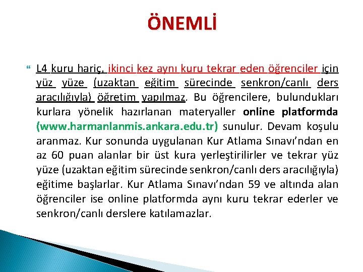 ÖNEMLİ L 4 kuru hariç, ikinci kez aynı kuru tekrar eden öğrenciler için yüze