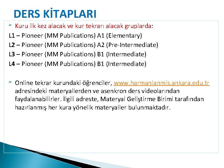 DERS KİTAPLARI Kuru ilk kez alacak ve kur tekrarı alacak gruplarda: L 1 –