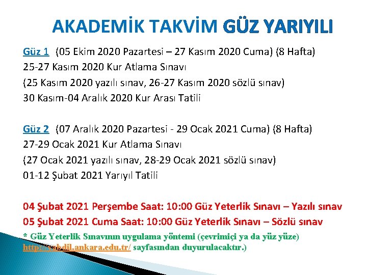 AKADEMİK TAKVİM GÜZ YARIYILI Güz 1 (05 Ekim 2020 Pazartesi – 27 Kasım 2020