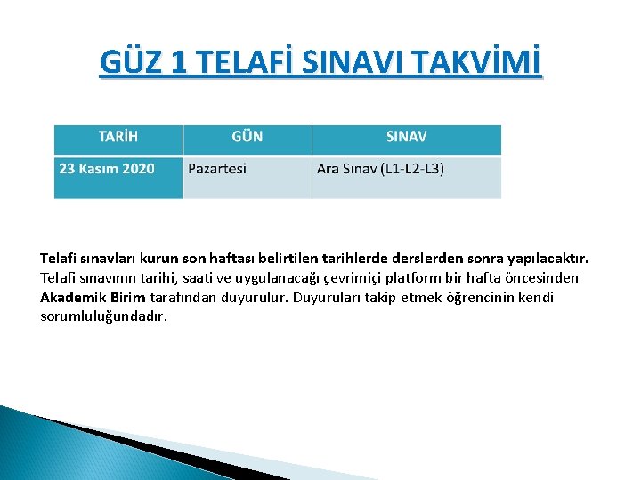 GÜZ 1 TELAFİ SINAVI TAKVİMİ Telafi sınavları kurun son haftası belirtilen tarihlerde derslerden sonra