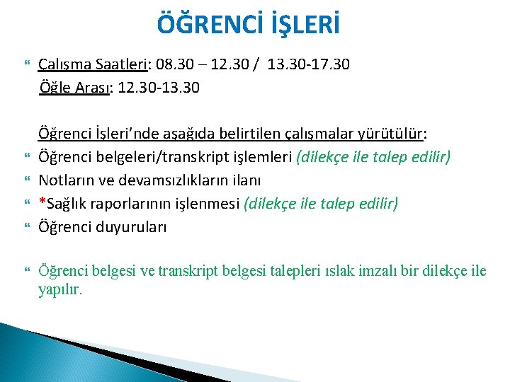 ÖĞRENCİ İŞLERİ Çalışma Saatleri: 08. 30 – 12. 30 / 13. 30 -17. 30