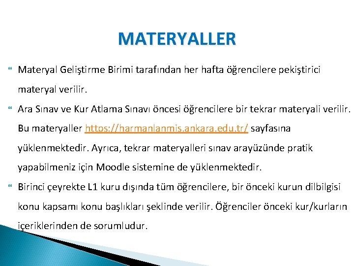 MATERYALLER Materyal Geliştirme Birimi tarafından her hafta öğrencilere pekiştirici materyal verilir. Ara Sınav ve