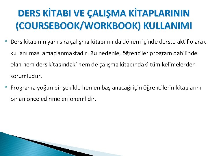 DERS KİTABI VE ÇALIŞMA KİTAPLARININ (COURSEBOOK/WORKBOOK) KULLANIMI Ders kitabının yanı sıra çalışma kitabının da