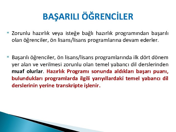 BAŞARILI ÖĞRENCİLER Zorunlu hazırlık veya isteğe bağlı hazırlık programından başarılı olan öğrenciler, ön lisans/lisans