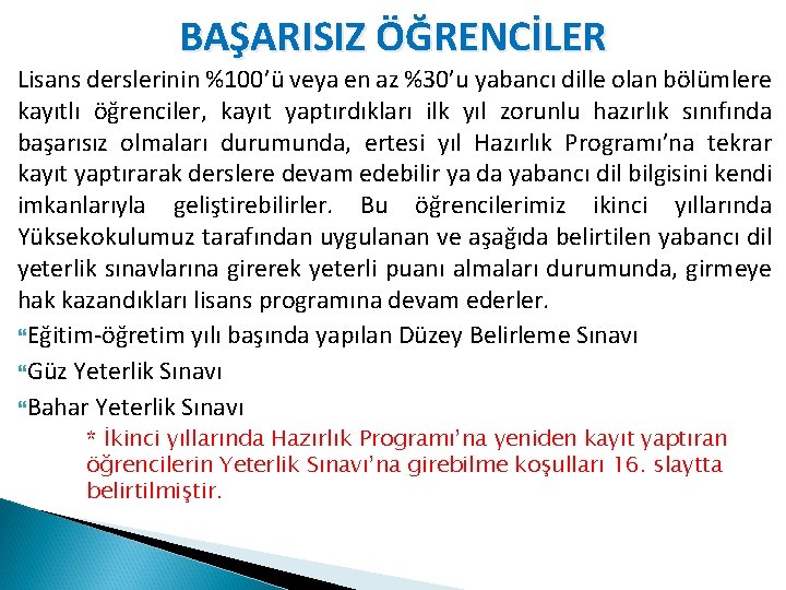 BAŞARISIZ ÖĞRENCİLER Lisans derslerinin %100’ü veya en az %30’u yabancı dille olan bölümlere kayıtlı