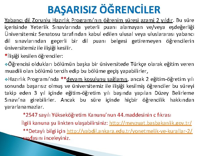 BAŞARISIZ ÖĞRENCİLER Yabancı dil Zorunlu Hazırlık Programı’nın öğrenim süresi azami 2 yıldır. Bu süre