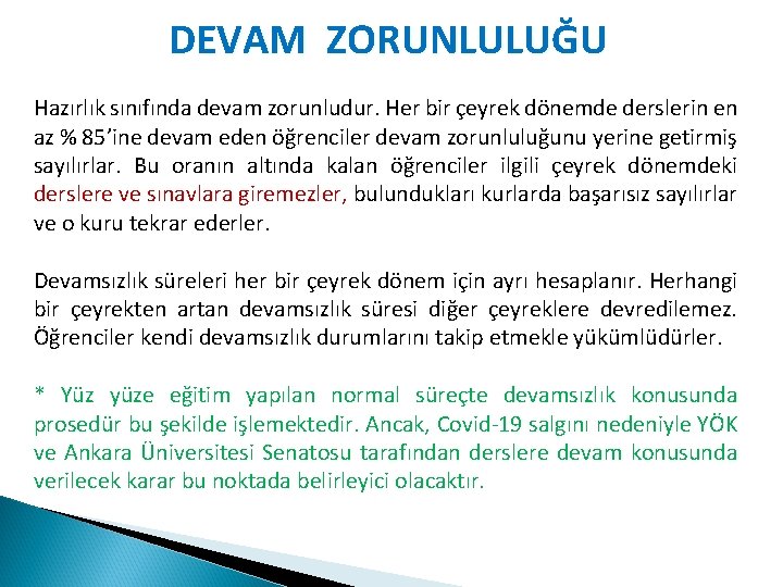 DEVAM ZORUNLULUĞU Hazırlık sınıfında devam zorunludur. Her bir çeyrek dönemde derslerin en az %