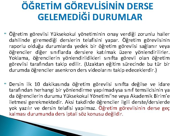 ÖĞRETİM GÖREVLİSİNİN DERSE GELEMEDİĞİ DURUMLAR Öğretim görevlisi Yüksekokul yönetiminin onay verdiği zorunlu haller dahilinde