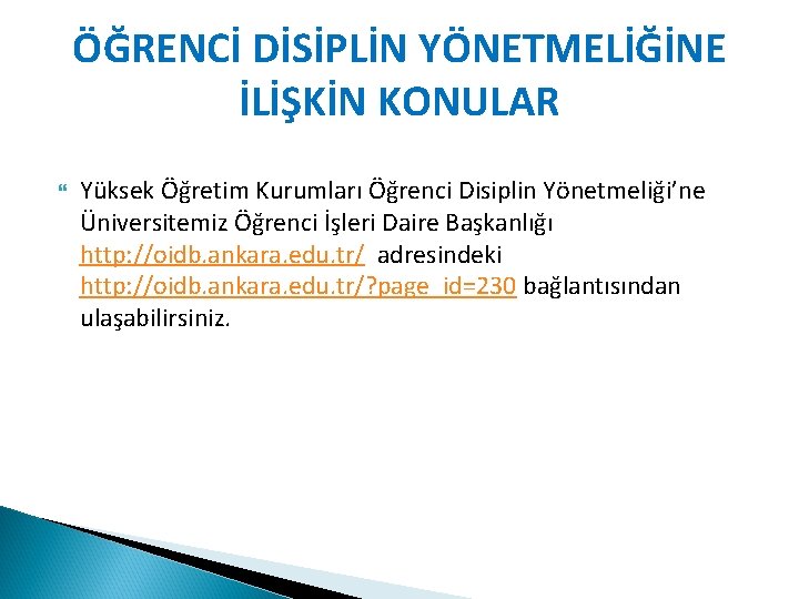 ÖĞRENCİ DİSİPLİN YÖNETMELİĞİNE İLİŞKİN KONULAR Yüksek Öğretim Kurumları Öğrenci Disiplin Yönetmeliği’ne Üniversitemiz Öğrenci İşleri