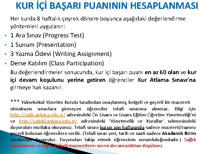 KUR İÇİ BAŞARI PUANININ HESAPLANMASI Her kurda 8 haftalık çeyrek dönem boyunca aşağıdaki değerlendirme