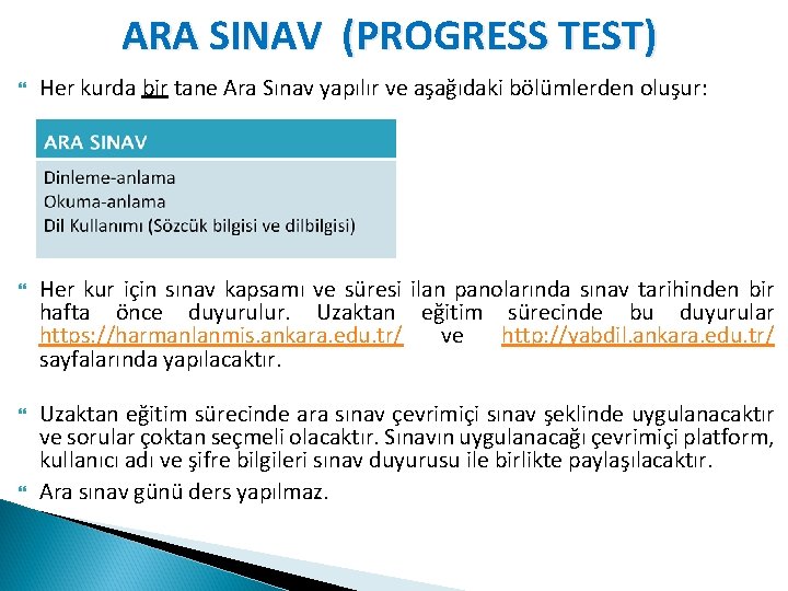 ARA SINAV (PROGRESS TEST) Her kurda bir tane Ara Sınav yapılır ve aşağıdaki bölümlerden