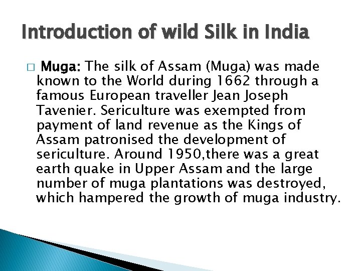 Introduction of wild Silk in India � Muga: The silk of Assam (Muga) was