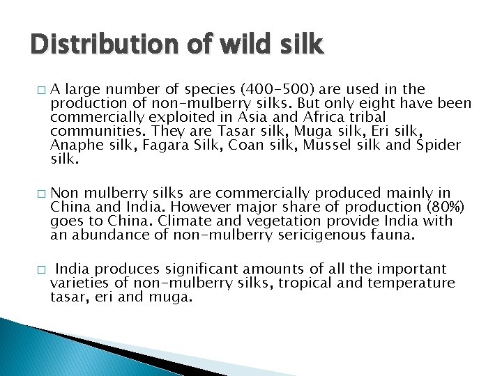 Distribution of wild silk � � � A large number of species (400 -500)