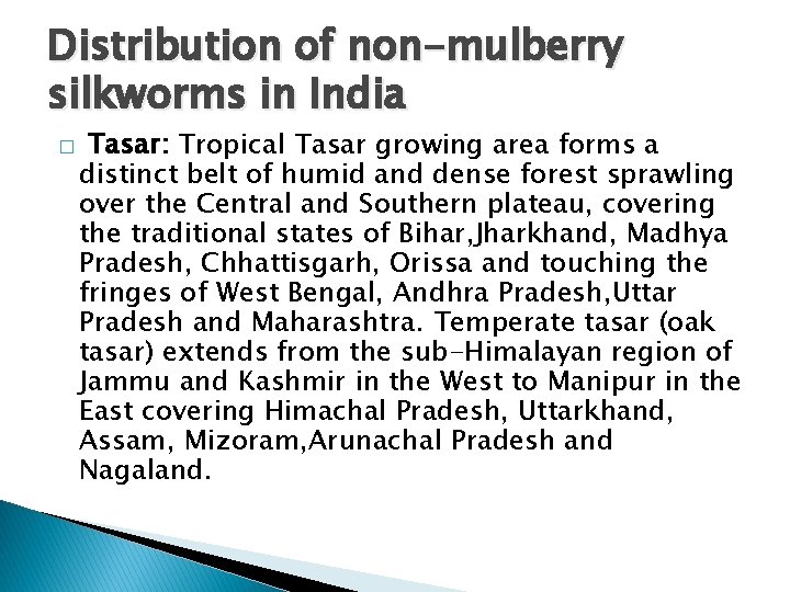 Distribution of non-mulberry silkworms in India � Tasar: Tropical Tasar growing area forms a