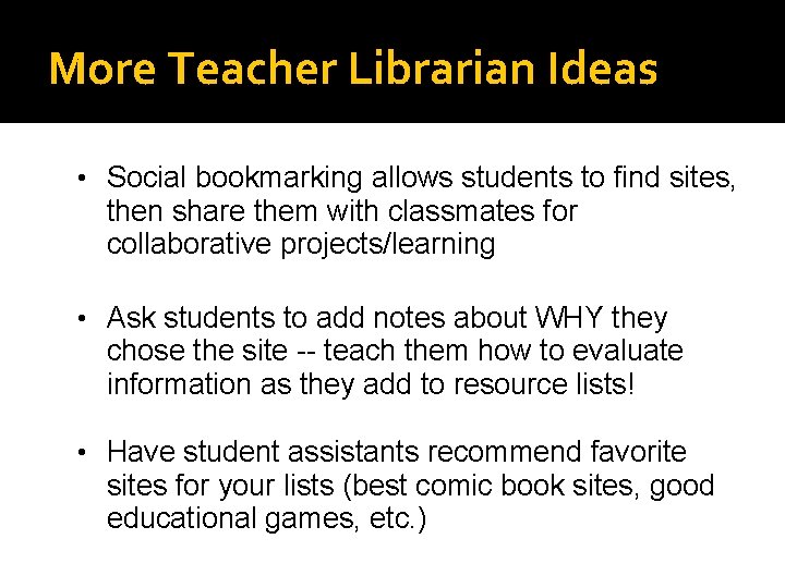 More Teacher Librarian Ideas • Social bookmarking allows students to find sites, then share