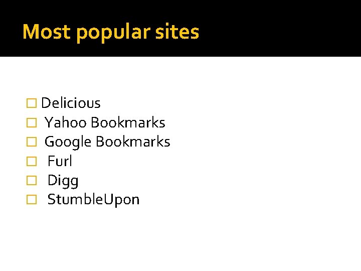 Most popular sites � Delicious � Yahoo Bookmarks � Google Bookmarks � Furl �