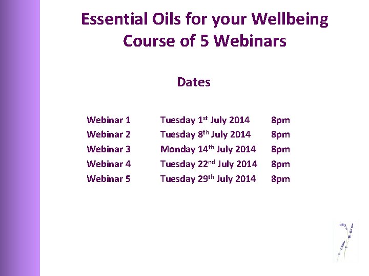 Essential Oils for your Wellbeing Course of 5 Webinars Dates Webinar 1 Webinar 2