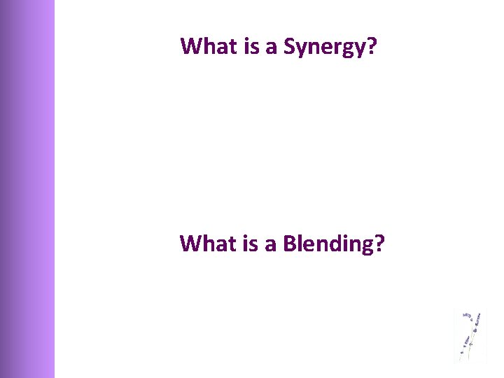 What is a Synergy? What is a Blending? 