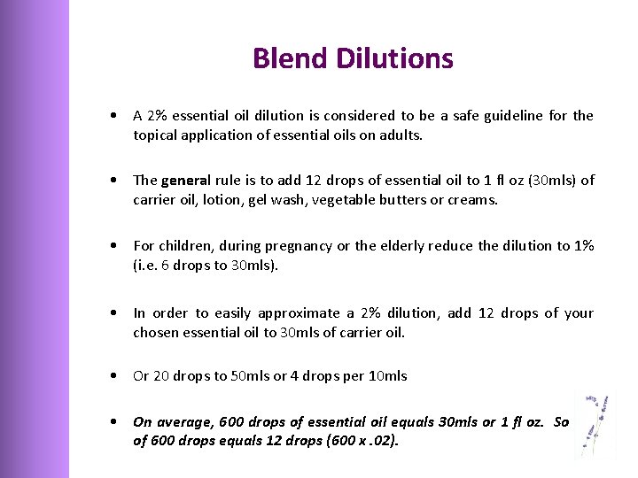 Blend Dilutions • A 2% essential oil dilution is considered to be a safe