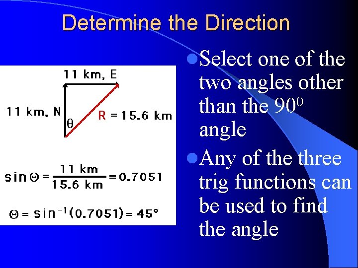 Determine the Direction l. Select one of the two angles other than the 900