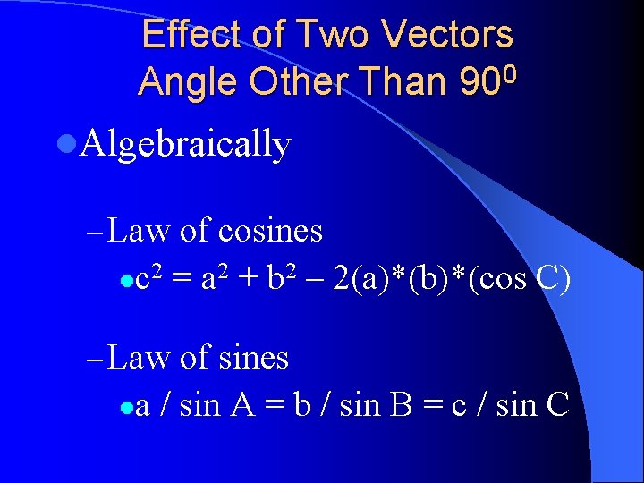 Effect of Two Vectors Angle Other Than 900 l. Algebraically – Law of cosines